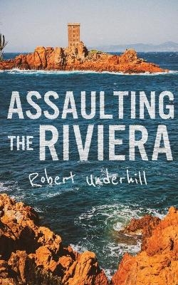 Assaulting the Riviera, 1944 - Robert Underhill