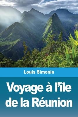 Voyage Ã  l'Ã®le de la RÃ©union - Louis Simonin