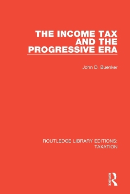 The Income Tax and the Progressive Era - John D. Buenker