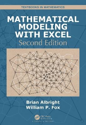 Mathematical Modeling with Excel - Brian Albright, William P Fox