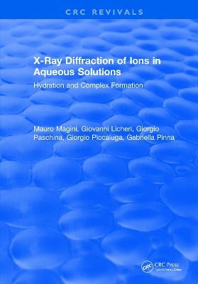 X-Ray Diffraction of Ions in Aqueous Solutions: Hydration and Complex Formation - Mauro Magini, Giovanni Licheri, Giorgio Paschina, Giorgio Piccaluga, Gabriella Pinna