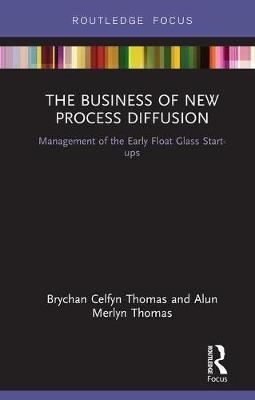 The Business of New Process Diffusion - Brychan Celfyn Thomas, Alun Merlyn Thomas