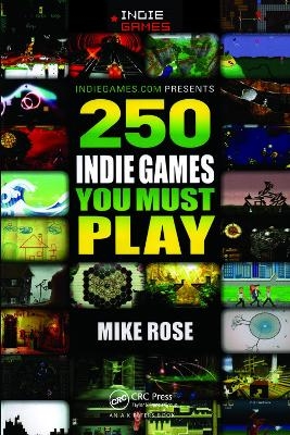 250 Indie Games You Must Play - Mike Rose