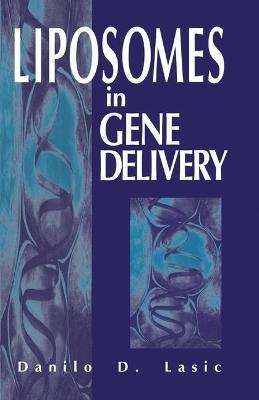 Liposomes in Gene Delivery - Danilo D. Lasic