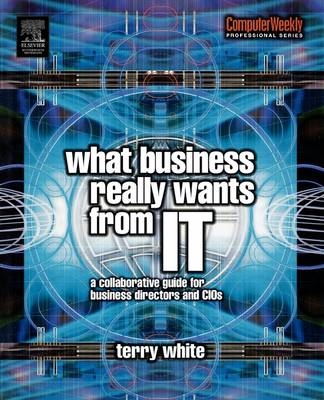 What Business Really Wants from IT -  Terry White