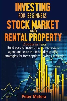 Investing for Beginners Stock Market and Rental Property 2 books in 1 - Peter Matera