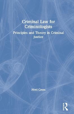 Criminal Law for Criminologists - Noel Cross