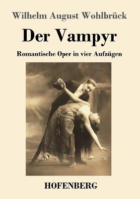 Der Vampyr - Wilhelm August WohlbrÃ¼ck