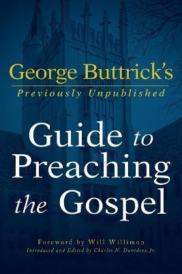 George Buttrick's Guide to Preaching the Gospel - George Arthur Buttrick