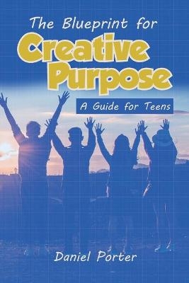 Blueprint for Creative Purpose - Daniel Porter