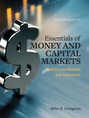 Essentials of Money and Capital Markets - Miles Livingston