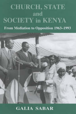 Church, State and Society in Kenya -  Galia Sabar