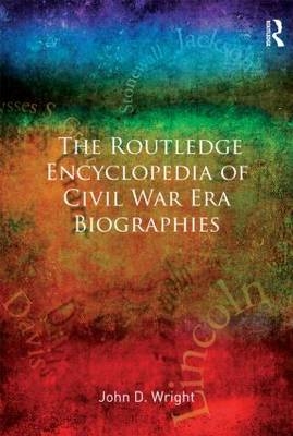 Routledge Encyclopedia of Civil War Era Biographies -  John D Wright