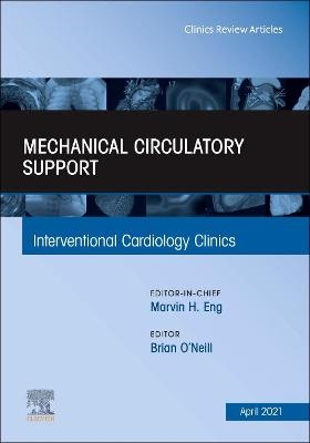 Mechanical Circulatory Support, An Issue of Interventional Cardiology Clinics - 