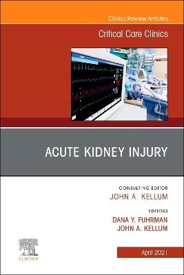 Acute Kidney Injury, An Issue of Critical Care Clinics - 