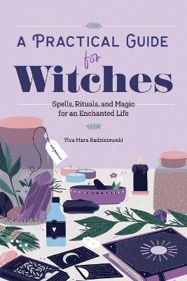 A Practical Guide for Witches - Ylva Mara Radziszewski