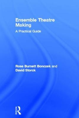 Ensemble Theatre Making -  Rose Burnett Bonczek,  David Storck