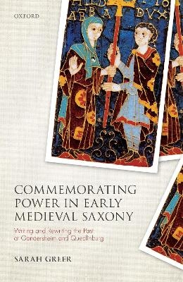 Commemorating Power in Early Medieval Saxony - Sarah Greer