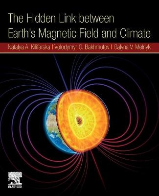 The Hidden Link Between Earth’s Magnetic Field and Climate - Kilifarska N.A., Bakmutov V.G., Melnyk G.V.