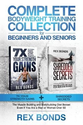 Complete Bodyweight Training for Beginners and Seniors - Rex Bonds