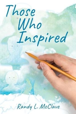 Those Who Inspired - Randy L McClave