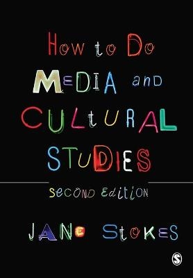 How to Do Media and Cultural Studies - Jane Stokes