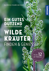 Ein gutes Dutzend wilde Kräuter - Katrin Hecker, Frank Hecker