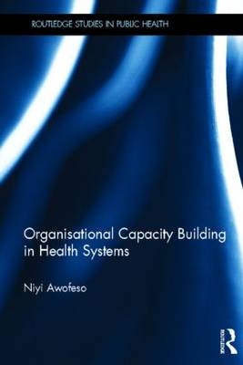 Organisational Capacity Building in Health Systems -  Niyi Awofeso