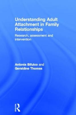 Understanding Adult Attachment in Family Relationships -  Antonia Bifulco,  Geraldine Thomas