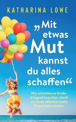 "Mit etwas Mut kannst du alles schaffen" - Katharina Lowe