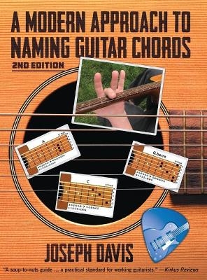 A Modern Approach to Naming Guitar Chords - Joseph Davis