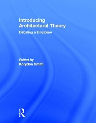 Introducing Architectural Theory -  Miguel Guitart, New York Korydon (The State University of New York at Buffalo  USA) Smith