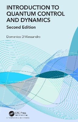 Introduction to Quantum Control and Dynamics - Domenico D’Alessandro