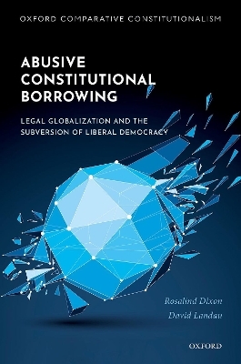 Abusive Constitutional Borrowing - Rosalind Dixon, David Landau