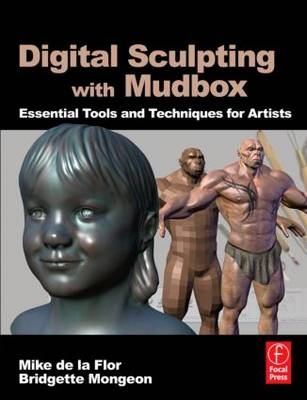 Digital Sculpting with Mudbox -  Mike de la Flor,  Bridgette Mongeon