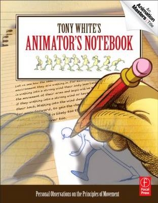 Tony White's Animator's Notebook -  Tony White