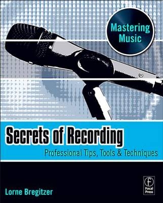 Secrets of Recording - Assistant Professor at University of Colorado Lorne (Engineer at Colorado Sound Studios  Denver and Independent engineer. Recorded such artists as Eminem  NSYNC  Henry Rollins &  Talib Kweli.) Bregitzer