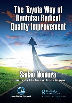 The Toyota Way of Dantotsu Radical Quality Improvement - Sadao Nomura