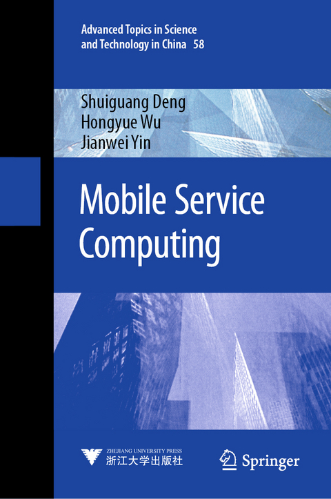 Mobile Service Computing - Shuiguang Deng, Hongyue Wu, Jianwei Yin