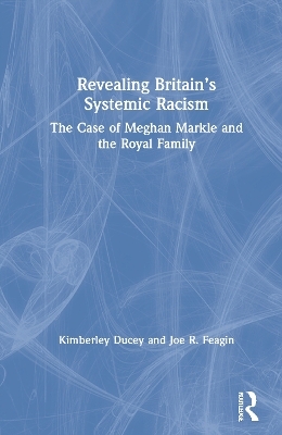 Revealing Britain’s Systemic Racism - Kimberley Ducey, Joe Feagin