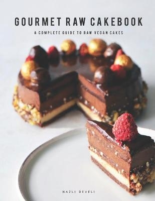 GOURMET RAW CAKEBOOK - Nazli Develi