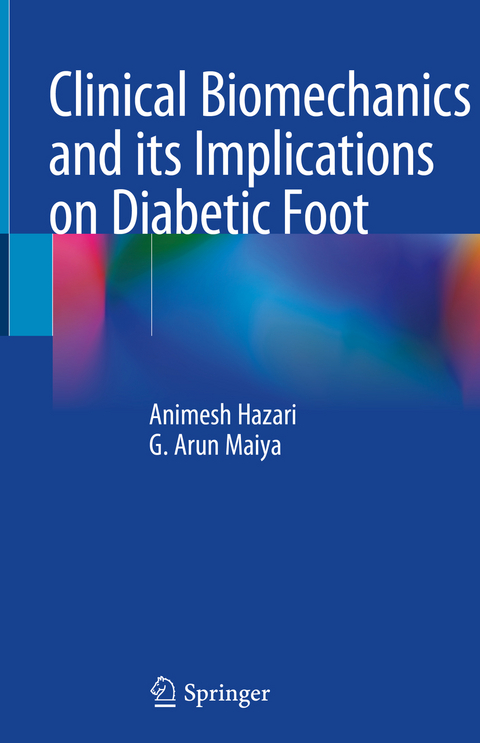 Clinical Biomechanics and its Implications on Diabetic Foot - Animesh Hazari, G. Arun Maiya