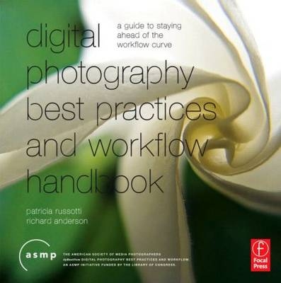 Digital Photography Best Practices and Workflow Handbook -  Patricia Russotti