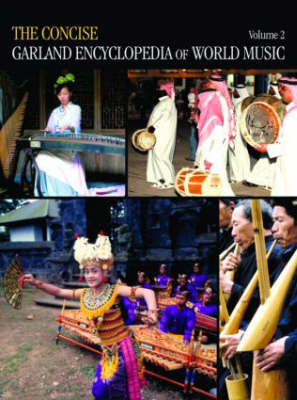 Concise Garland Encyclopedia of World Music, Volume 2 -  Garland Encyclopedia of World Music