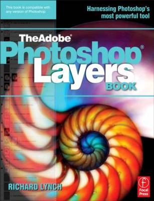 THE ADOBE PHOTOSHOP LAYERS BOOK -  Richard Lynch