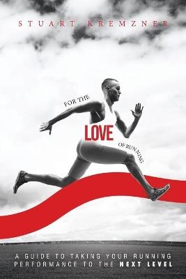 For The Love Of Running - Stuart Kremzner