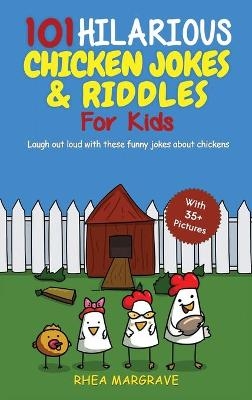 101 Hilarious Chicken Jokes & Riddles For Kids - Rhea Margrave