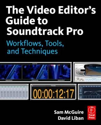 The Video Editor''s Guide to Soundtrack Pro -  David Liban,  Sam McGuire