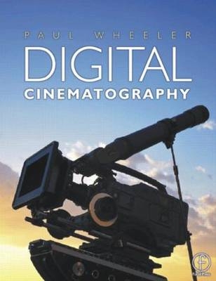 Digital Cinematography -  Paul Wheeler