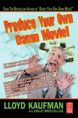 Produce Your Own Damn Movie! -  Lloyd Kaufman